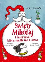 Święty Mikołaj i Śnieżynka, która spadła mu... Autor: Michele DIgnazio, Sergio Olivotti, Joanna Wajs. SmakLiter.pl Okładka książki Święty Mikołaj i Śnieżynka, która spadła mu..