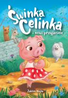 Świnka Celinka i nowi przyjaciele. Autor: Żaklin Hejła. SmakLiter.pl Okładka książki Świnka Celinka i nowi przyjaciele
