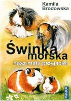 Świnka morska nasz mały przyjaciel. Autor: Brodowska Kamila. SmakLiter.pl Okładka książki Świnka morska nasz mały przyjaciel