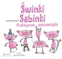 Świnki Sabinki. Praktyczna matematyka. Autor: Krzyżanek Joanna. SmakLiter.pl Okładka książki Świnki Sabinki. Praktyczna matematyka