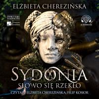 Sydonia Słowo się rzekło - Audiobook. Autor: Cherezińska Elżbieta. SmakLiter.pl Okładka książki Sydonia Słowo się rzekło - Audiobook