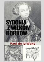 Sydonia z Wilków Borków. Autor: Paul de la Wake. SmakLiter.pl Okładka książki Sydonia z Wilków Borków