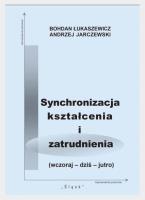 Synchronizacja kształcenia i zatrudnienia. Autor: Bohdan Łukaszewicz, Jarczewski Andrzej. SmakLiter.pl Okładka książki Synchronizacja kształcenia i zatrudnienia