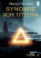 Synowie ich utoną. Tom 3. Autor: Maciej Głowacki. SmakLiter.pl Okładka książki Synowie ich utoną. Tom 3