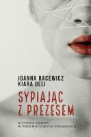 Sypiając z prezesem. Autor: Joanna Racewicz, Kiara Ulli. SmakLiter.pl Okładka książki Sypiając z prezesem