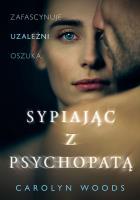 Sypiając z psychopatą wyd. specjalne. Autor: Carolyn Woods. SmakLiter.pl Okładka książki Sypiając z psychopatą wyd. specjalne
