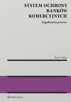 System ochrony banków komercyjnych. Zagadnienia prawne. Autor: Wajda Paweł. SmakLiter.pl Okładka książki System ochrony banków komercyjnych. Zagadnienia prawne