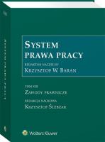 System Prawa Pracy. Tom XIII.. Autor: Krzysztof Ślebzak (red.), Krzystof W. Baran. SmakLiter.pl Okładka książki System Prawa Pracy. Tom XIII.