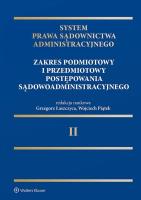System Prawa Sądownictwa Administracyjnego, Tom 2. Zakres podmiotowy i przedmiotowy postępowania sądowoadministracyjnego. Autor: Romańska Marta, Piątek Wojciech, Dobosz Piotr, Skoczylas Andrzej, Pietrasz Piotr, Łaszczyca Grzegorz, Matan Andrzej, Kamiński Marcin, Wiącek Marcin, Czarnik Zbigniew, Masternak Marian, Joanna Wegner, Chmielewski Jan, Ostojski Przemysław, Gregorczyk Dawid, Staniszewska Lucyna, Trociuk Stanisław, Andrzej Paduch. SmakLiter.pl Okładka książki System Prawa Sądownictwa Administracyjnego, Tom 2. Zakres podmiotowy i przedmiotowy postępowania sądowoadministracyjnego