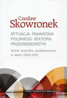 Sytuacja finansowa polskiego sektora przedsięb.. Autor: Skowronek Czesław. SmakLiter.pl Okładka książki Sytuacja finansowa polskiego sektora przedsięb.