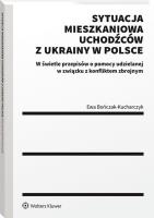Sytuacja mieszkaniowa uchodźców z Ukrainy w Polsce. Autor: Bończak-Kucharczyk Ewa. SmakLiter.pl Okładka książki Sytuacja mieszkaniowa uchodźców z Ukrainy w Polsce
