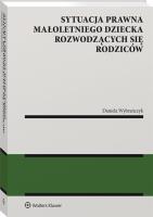 Sytuacja prawna małoletniego dziecka rozwodzących się rodziców. Autor: Wybrańczyk Daniela. SmakLiter.pl Okładka książki Sytuacja prawna małoletniego dziecka rozwodzących się rodziców
