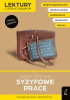 Syzyfowe prace. Lektury z opracowaniem. Autor: Żeromski Stefan, Zarzycka Irena. SmakLiter.pl Okładka książki Syzyfowe prace. Lektury z opracowaniem