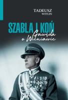 Szabla i koń. Gawęda o Wieniawie. Autor: Tadeusz Wittlin. SmakLiter.pl Okładka książki Szabla i koń. Gawęda o Wieniawie