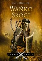 Okładka książki Szabla i miecz. Wańko Srogi
