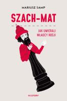 Szach-mat. Jak umierali władcy Rosji. Autor: Samp Mariusz. SmakLiter.pl Okładka książki Szach-mat. Jak umierali władcy Rosji