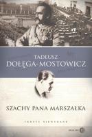 Szachy pana Marszałka Teksty niewydane. Autor: Dołęga-Mostowicz Tadeusz. SmakLiter.pl Okładka książki Szachy pana Marszałka Teksty niewydane