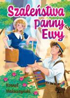 Szaleństwa Panny Ewy. Autor: Kornel Makuszyński. SmakLiter.pl Okładka książki Szaleństwa Panny Ewy