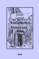 Szaleństwo Almayera. Autor: Joseph Conrad. SmakLiter.pl Okładka książki Szaleństwo Almayera