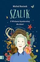 Szalik. O Wisławie Szymborskiej dla dzieci. Autor: Michał Rusinek. SmakLiter.pl Okładka książki Szalik. O Wisławie Szymborskiej dla dzieci