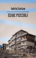 Szare pszczoły. Autor: Kurkow Andriej. SmakLiter.pl Okładka książki Szare pszczoły