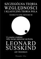 Szczególna teoria względności i klasyczna teoria pola. Autor: Friedman Art., Leonard Susskind. SmakLiter.pl Okładka książki Szczególna teoria względności i klasyczna teoria pola