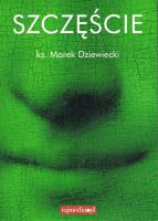 Szczęście. Autor: Ks. Marek Dziewiecki. SmakLiter.pl Okładka książki Szczęście