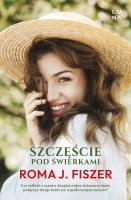 Szczęście pod świerkami. Autor: Roma J. Fiszer. SmakLiter.pl Okładka książki Szczęście pod świerkami