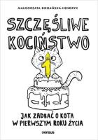 Szczęśliwe kociństwo. Jak zadbać o kota w pierwszym roku życia. Autor: Małgorzata Biegańska-Hendryk. SmakLiter.pl Okładka książki Szczęśliwe kociństwo. Jak zadbać o kota w pierwszym roku życia