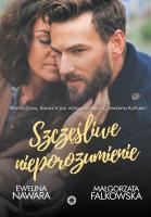 Szczęśliwe nieporozumienie. Autor: Ewelina Nawara, Falkowska Małgorzata. SmakLiter.pl Okładka książki Szczęśliwe nieporozumienie