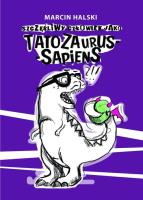 Szczęśliwy człowiek jako tatozaurus sapiens. Autor: Marcin Halski. SmakLiter.pl Okładka książki Szczęśliwy człowiek jako tatozaurus sapiens