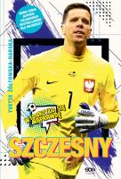 Szczęsny. Chłopak, który odważył się być bramkarzem. Autor: Yvette Żółtowska-Darska. SmakLiter.pl Okładka książki Szczęsny. Chłopak, który odważył się być bramkarzem