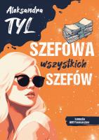 Szefowa wszystkich szefów. Autor: Tyl Aleksandra. SmakLiter.pl Okładka książki Szefowa wszystkich szefów