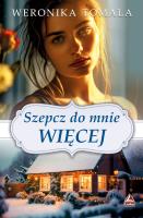 Szepcz do mnie więcej. Autor: Tomala Weronika. SmakLiter.pl Okładka książki Szepcz do mnie więcej