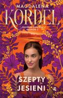 Szepty jesieni. Przystań śpiących wiatrów. Tom 3. Autor: Magdalena Kordel. SmakLiter.pl Okładka książki Szepty jesieni. Przystań śpiących wiatrów. Tom 3