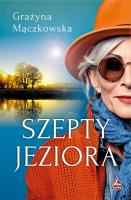 Szepty jeziora. Autor: Mączkowska Grazyna. SmakLiter.pl Okładka książki Szepty jeziora