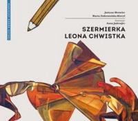 Szermierka Leona Chwistka. Autor: Mrowiec Justyna, Dobrowolska-Kierył Marta. SmakLiter.pl Okładka książki Szermierka Leona Chwistka