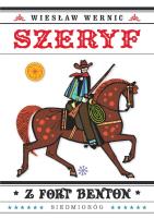 Szeryf z Fort Benton. Autor: Wiesław Wernic. SmakLiter.pl Okładka książki Szeryf z Fort Benton
