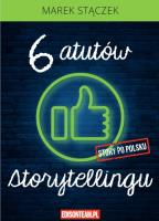 Sześć atutów storytellingu w.4 poprawione. Autor: Marek Stączek. SmakLiter.pl Okładka książki Sześć atutów storytellingu w.4 poprawione