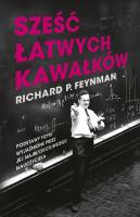 Sześć łatwych kawałków. Podstawy fizyki wyjaśnione przez jej najbłyskotliwszego nauczyciela. Autor: Feynman Richard P.. SmakLiter.pl Okładka książki Sześć łatwych kawałków. Podstawy fizyki wyjaśnione przez jej najbłyskotliwszego nauczyciela