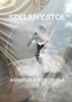 Szklany stół. Autor: Rykowska Agnieszka. SmakLiter.pl Okładka książki Szklany stół