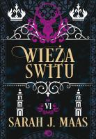 Szklany tron Tom 6 Wieża świtu wyd.2. Autor: Sarah J. Maas. SmakLiter.pl Okładka książki Szklany tron Tom 6 Wieża świtu wyd.2