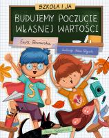 Szkoła i ja. Budujemy poczucie własnej wartości. Autor: Borowska Ewa. SmakLiter.pl Okładka książki Szkoła i ja. Budujemy poczucie własnej wartości