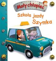 Szkoła jazdy Szymka. Mały chłopiec. Autor: Nathalie Belineau. SmakLiter.pl Okładka książki Szkoła jazdy Szymka. Mały chłopiec