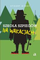 Szkoła szpiegów na wakacjach. Autor: Gibbs Stuart, Westermark Jarek, Mariusz Andryszcz. SmakLiter.pl Okładka książki Szkoła szpiegów na wakacjach