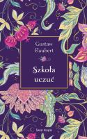 Szkoła uczuć (edycja kolekcjonerska). Autor: Gustaw Flaubert. SmakLiter.pl Okładka książki Szkoła uczuć (edycja kolekcjonerska)