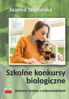 Szkolne konkursy biologiczne. Autor: Joanna Jabłońska. SmakLiter.pl Okładka książki Szkolne konkursy biologiczne