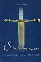 Okładka książki Szlachetny rycerz. Rozważania dla chłopców