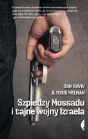 Szpiedzy Mossadu i tajne wojny Izraela. Autor: Dan Raviv, Yossi Melman, Janusz Ochab. SmakLiter.pl Okładka książki Szpiedzy Mossadu i tajne wojny Izraela