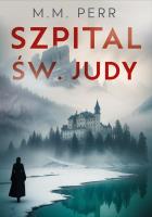 Szpital św. Judy. Autor: M.M. Perr. SmakLiter.pl Okładka książki Szpital św. Judy